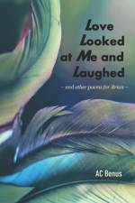 Love Looked at Me and Laughed af Benus AC Benus