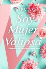 Poemas Soy Mujer Valiosa af Valiosa Mujer Valiosa