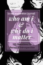 who am i and why do i matter (a self-exploration journal) af Read Me Press Pick Me Read Me Press