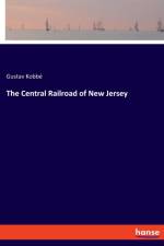The Central Railroad of New Jersey af Kobbe Gustav Kobbe