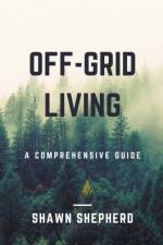 Off-Grid Living af Shepherd Shawn Shepherd