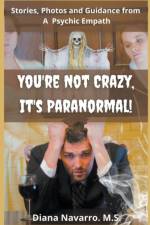 You're Not Crazy, It's Paranormal! af Navarro Diana M.S. Navarro