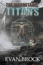 The Indomitable Titans af Brock Evan Brock