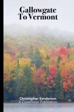 Gallowgate To Vermont af Sanderson Christopher Sanderson