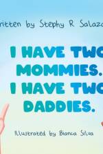 I HAVE TWO MOMMIES. I HAVE TWO DADDIES. af Bianca Silva