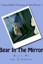 BEAR IN THE MIRROR af LEA J SORENSEN