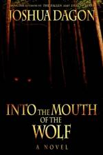 INTO THE MOUTH OF THE WOLF af JOSHUA DAGON