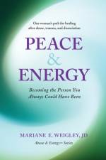 PEACE   ENERGY: BECOMING THE PERSON YOU af Mariane Weigley