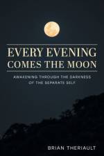Every Evening Comes the Moon af Theriault Brian Theriault