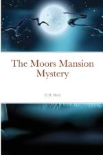 THE MOORS MANSION MYSTERY af D.H. REID