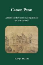 CANON PYON: A HEREFORDSHIRE MANOR AND PA af Sonja Smith