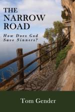 THE NARROW ROAD: HOW DOES GOD SAVE SINNE af Tom Gender