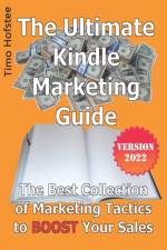 THE ULTIMATE KINDLE MARKETING GUIDE: THE af Timo Hofstee