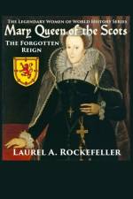 MARY QUEEN OF THE SCOTS af LAUREL ROCKEFELLER