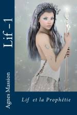 LIF ET LA PROPHETIE: LIF - 1 af AGNES L. MASSION