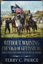 WITHOUT WARNING: THE SAGA OF GETTYSBURG, af Terry C. Pierce