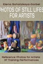 PHOTOS OF STILL LIFES FOR ARTISTS: REFER af E SOHATZKAYA-GORBEL