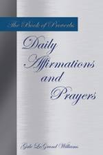 The Book of Proverbs Daily Affirmations and Prayers af Gale LeGrand Williams