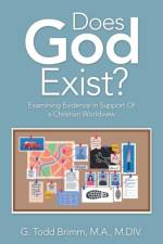 Does God Exist? af G Todd Brimm M a M DIV
