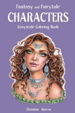 Fantasy and Fairytale CHARACTERS Grayscale Coloring Book af Karron Christine Karron