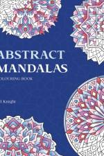 ABSTRACT MANDALAS COLOURING BOOK: 50 ORI af L.J. KNIGHT