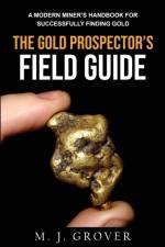 The Gold Prospector's Field Guide af Grover M. J. Grover