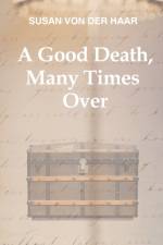 A GOOD DEATH, MANY TIMES OVER af Susan von der Haar