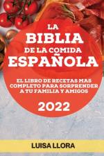 LA BIBLIA DE LA COMIDA ESPANOLA 2022 af LLORA LUISA LLORA