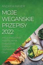 MOJE WEGANSKIE PRZEPISY  2022 af MAYER ANDREA MAYER