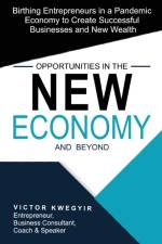 Opportunities in the New Economy and Beyond af Kwegyir Victor Kwegyir
