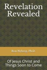 REVELATION REVEALED: OF JESUS CHRIST AND af RON NYBERG
