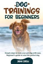 DOG TRAINING FOR BEGINNERS af JOHN CREW