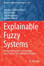 Explainable Fuzzy Systems af Jose Maria Alonso Moral