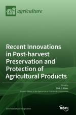 Recent Innovations in Post-harvest Preservation and Protection of Agricultural Products