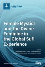 Female Mystics and the Divine Feminine in the Global Sufi Experience