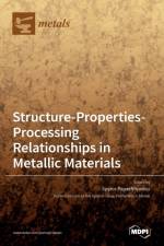 Structure-Properties-Processing Relationships in Metallic Materials