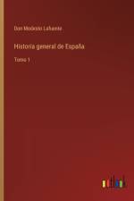 Historia general de Espana af Lafuente Don Modesto Lafuente