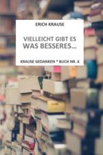 VIELLEICHT GIBT ES WAS BESSERES:KRAUSE G af Erich Krause