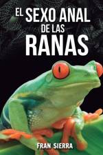 El sexo anal de las ranas af Sierra Fran Sierra