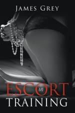 Escort in Training af Grey James Grey