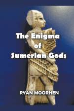 The Enigma of Sumerian Gods af MOORHEN RYAN MOORHEN