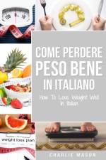 Come Perdere Peso Bene In italiano/ How To Lose Weight Well In Italian af Mason Charlie Mason