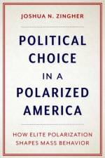 Political Choice in a Polarized America af Joshua N. (Associate Professor of Political Science and Geography Zingher