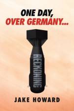 ONE DAY, OVER GERMANY... af JAKE HOWARD