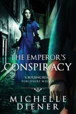 THE EMPEROR'S CONSPIRACY af Michelle Diener