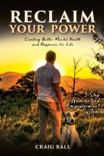 RECLAIM YOUR POWER: CREATING BETTER MENT af CRAIG BALL