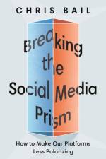Breaking the Social Media Prism af Chris Bail
