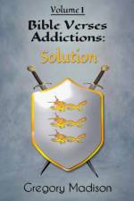 BIBLE VERSES ADDICTIONS: SOLUTION VOLUME af Gregory Madison