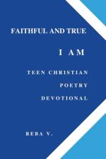 FAITHFUL AND TRUE I AM TEEN CHRISTIAN PO af REBA V.