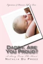 DADDY, ARE YOU PROUD : A STORY FROM THE af Natalia Du Preez